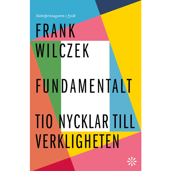 Fundamentalt : tio nycklar till verkligheten 9789179652173