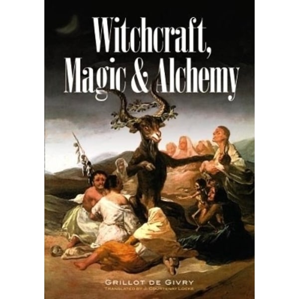 Witchcraft, Magic And Alchemy 9780486224930