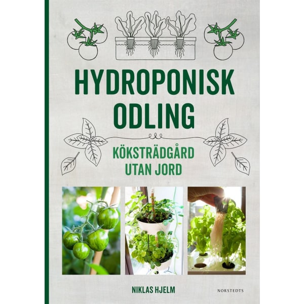Hydroponisk odling : Köksträdgård utan jord 9789113088655