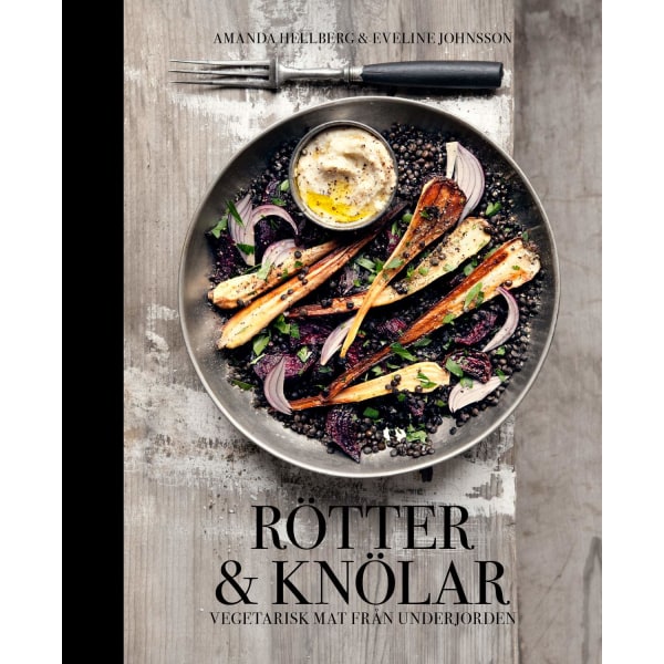 Rötter & knölar : vegetarisk mat från underjorden 9789187795169