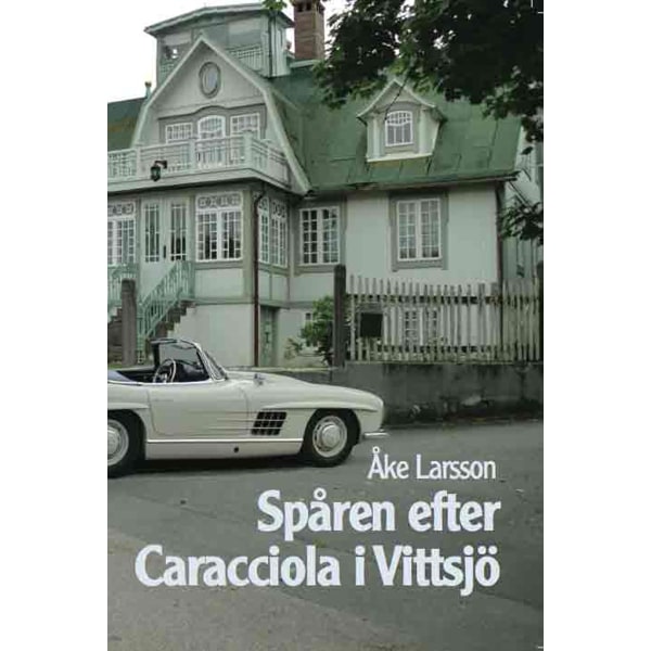 Spåren efter Caracciola i Vittsjö 9789197969628
