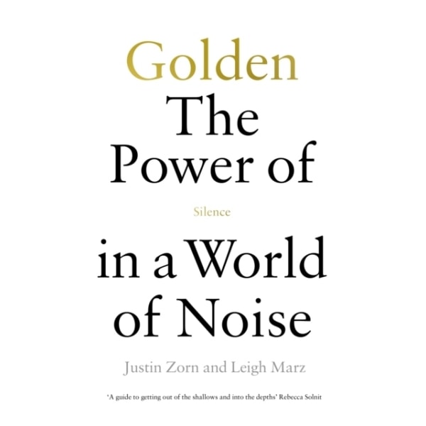 Golden: The Power of Silence in a World of Noise 9781529146080