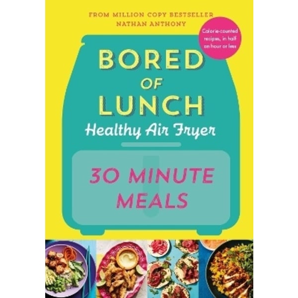 Bored of Lunch Healthy Air Fryer: 30 Minute Meals 9781529914511