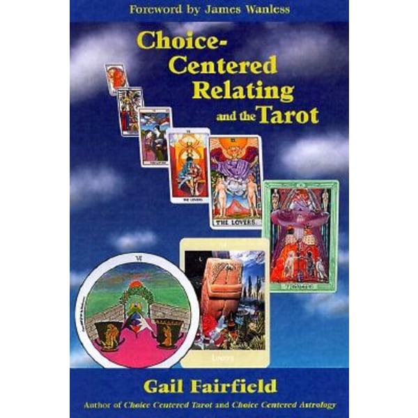 Choice-Centered Relating and the Tarot 9781578631438