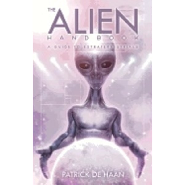 Alien handbook - a guide to extraterrestrials 9781940265483