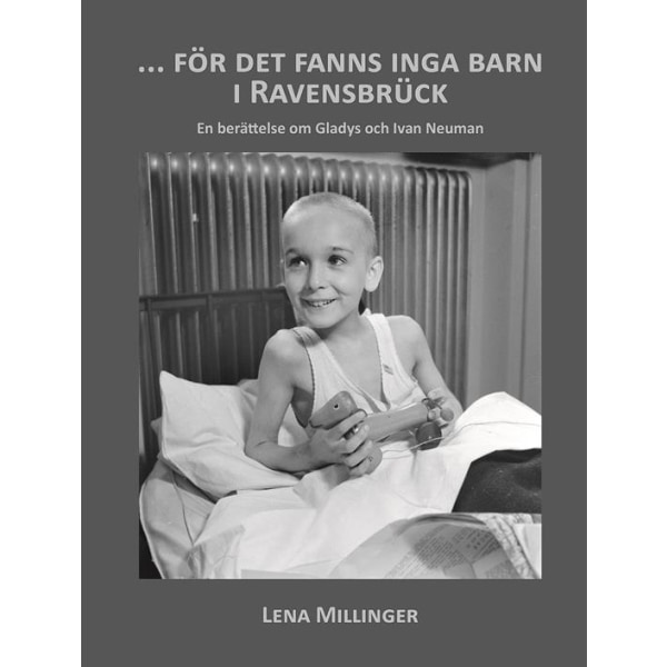 För det fanns inga barn i Ravensbrück 9789185089758