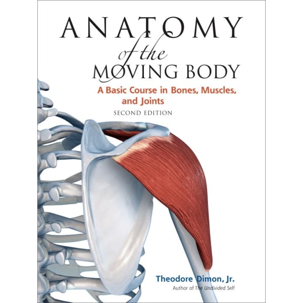 Anatomy of the Moving Body, Second Edition 9781556437205