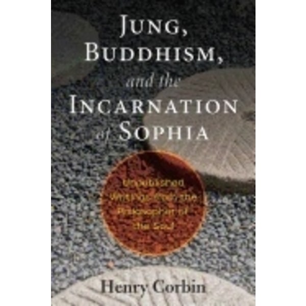 Jung, Buddhism, And The Incarnation Of Sophia 9781620557396