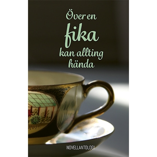 Över en fika kan allting hända 9789187813382