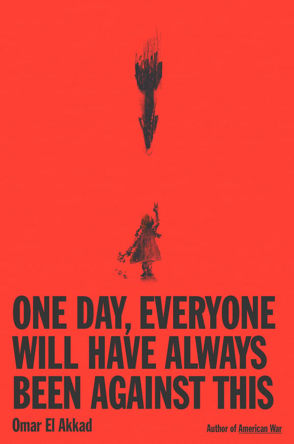 One Day, Everyone Will Have Always Been Against 9798217209064
