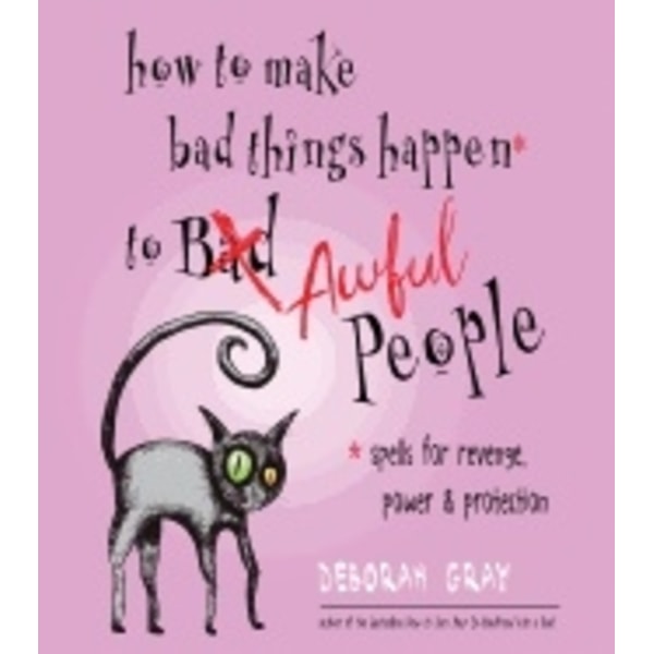HOW TO MAKE BAD THINGS HAPPEN TO AWFUL PEOPLE 9781571748485
