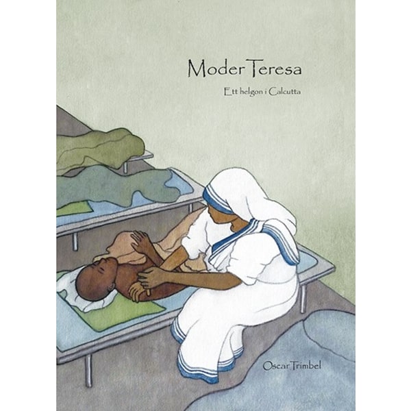 Moder Teresa : ett helgon i Calcutta 9789163765766