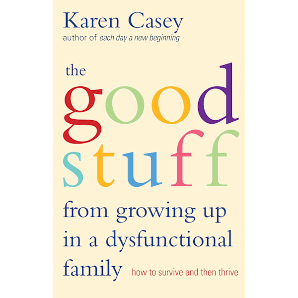 GOOD STUFF FROM GROWING UP IN A DYSFUNCTIONAL 9781573245968