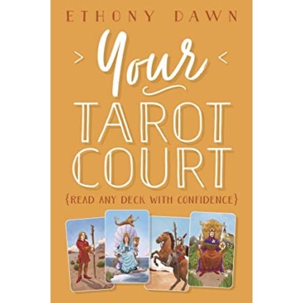 Your Tarot Court: Read Any Deck With Confidence 9780738758657