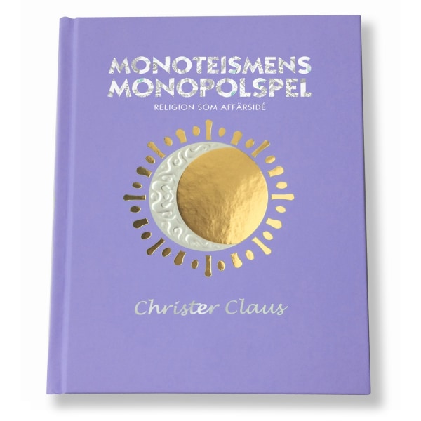 Monoteismens monopolspel : religion som affärsidé 9789151947686