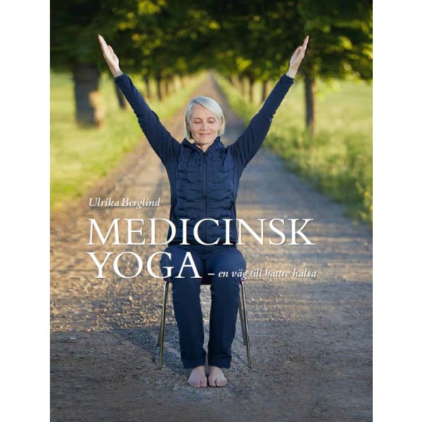 Medicinsk yoga : en väg till bättre hälsa 9789151970790