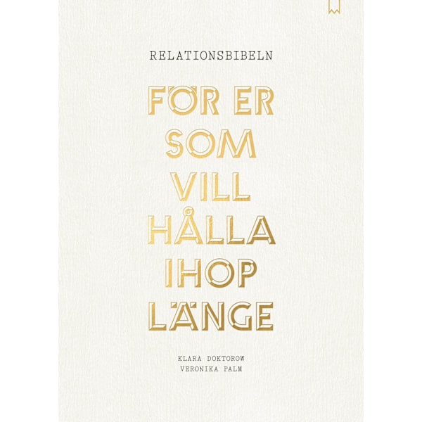 Relationsbibeln : för er som vill hålla ihop länge 9789189087033