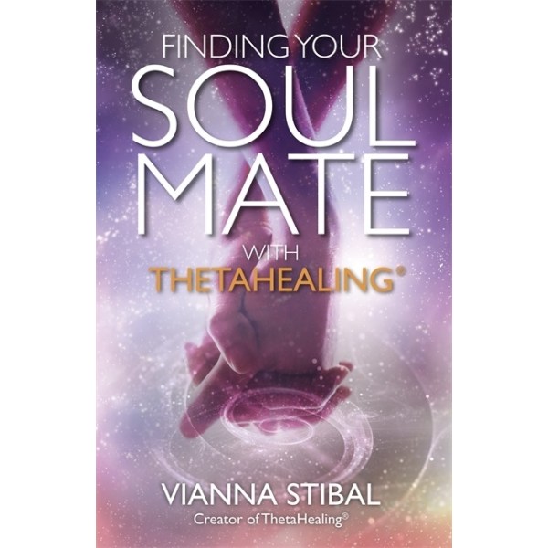 Finding your soul mate with thetahealing (r) 9781781808382