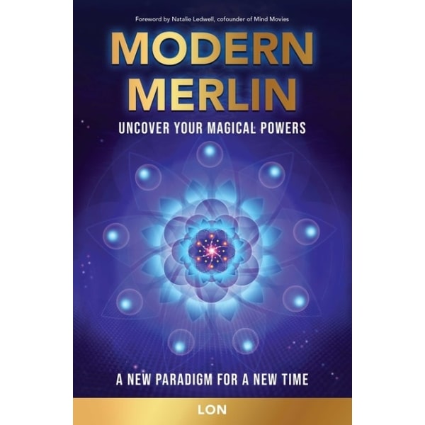 Modern Merlin : Uncover Your Magical Powers 9781582708508