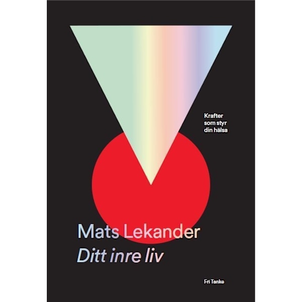 Ditt inre liv : krafter som styr din hälsa 9789187935145