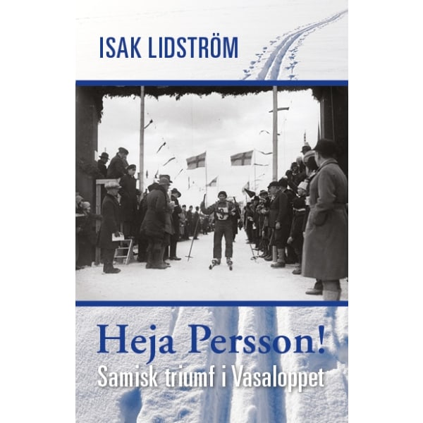 Heja Persson! : samisk triumf i Vasaloppet 9789188893024
