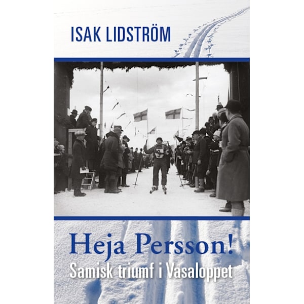 Heja Persson! : samisk triumf i Vasaloppet 9789188893024