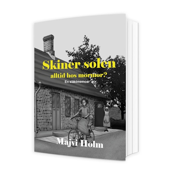 Skiner solen alltid hos mormor? : en släktmemoar 9789151982281