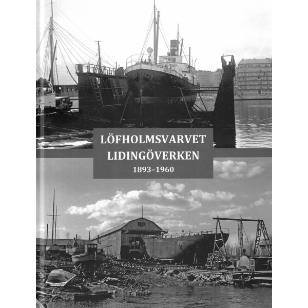 Löfholmsvarvet Lidingöverken : 1893–1960 9789186687885