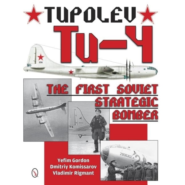 Tupolev tu-4 - the first soviet strategic bomber 9780764347979