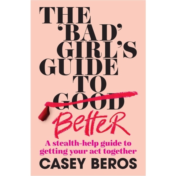 The 'Bad' Girl's Guide to Better 9781911668053