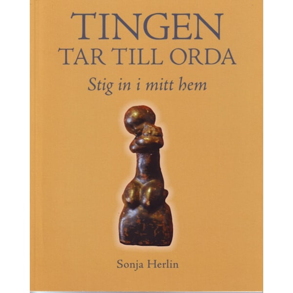 Tingen tar till orda : stig in i mitt hem 9789163342271
