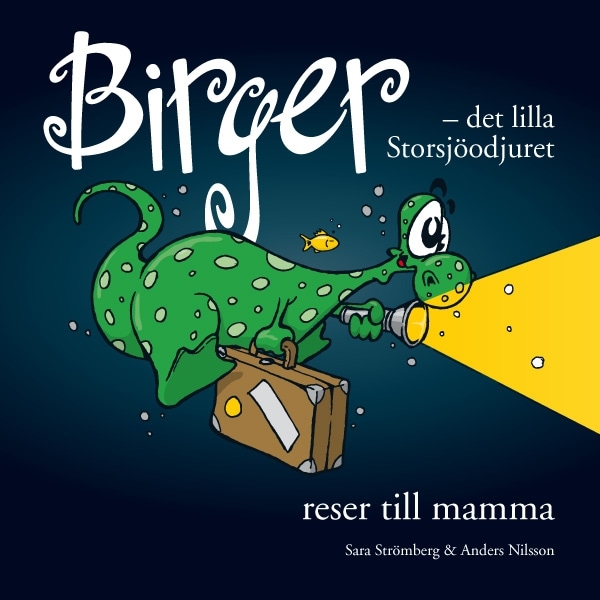 Birger - det lilla Storsjöodjuret reser till mamma 9789163336362
