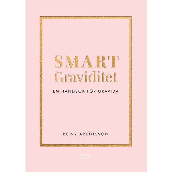 Smart graviditet : en handbok för gravida 9789189706965