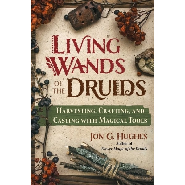Living Wands Of The Druids 9781644118030