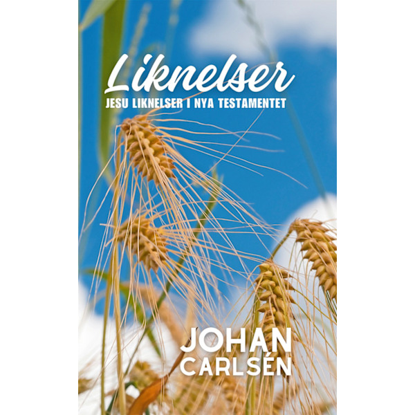 Liknelser; Jesu liknelser i Nya testamentet 9789189695245