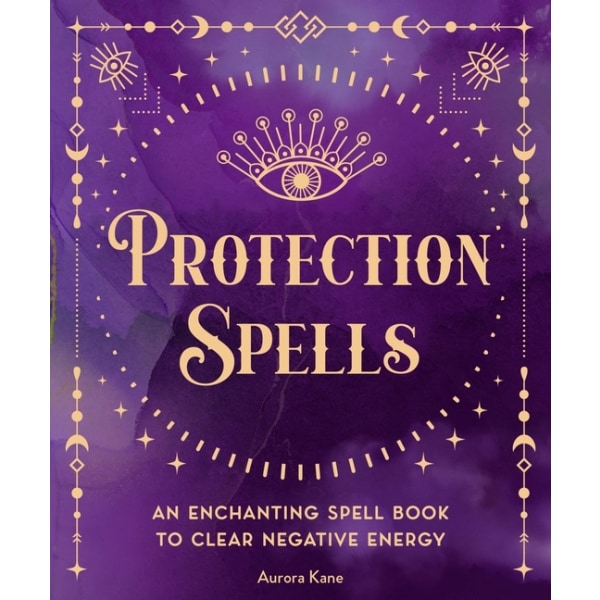 Protection Spells An Enchanting Spell Book to 9781577153122