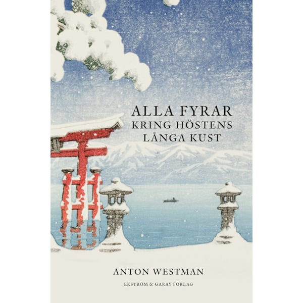 Alla fyrar kring höstens långa kust 9789189217676