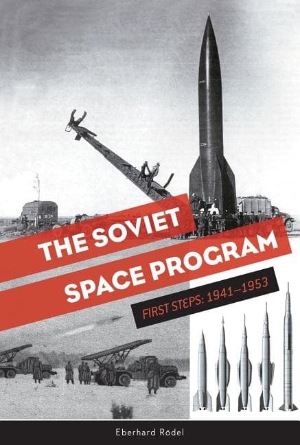 The Soviet Space Program : First Steps: 1941–1953 9780764355394