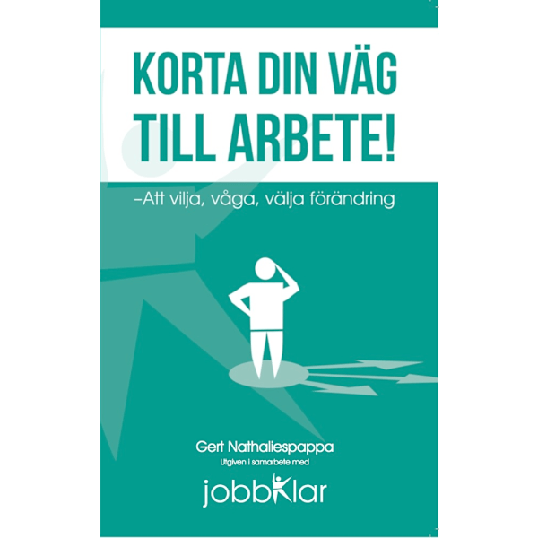 Korta din väg till arbete! Vilja, våga, välja 9789198277876
