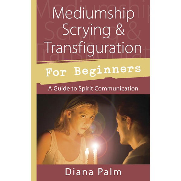 Mediumship scrying & transfiguration for beginners 9780738752488