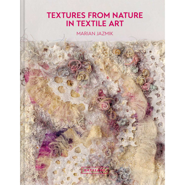 Textures from Nature in Textile Art 9781849946704