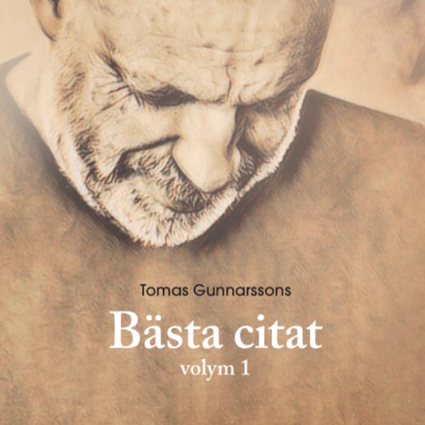 Tomas Gunnarssons Bästa citat volym 1 9789152769713