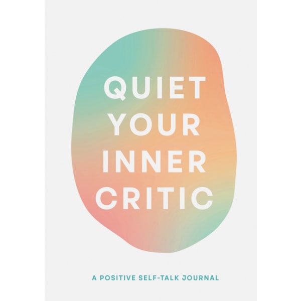 Quiet Your Inner Critic 9781452183701