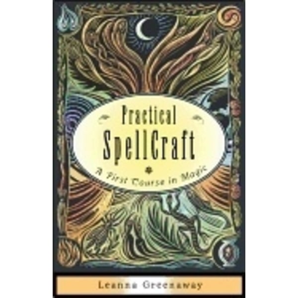 Practical spellcraft - a first course in magic 9781571747549