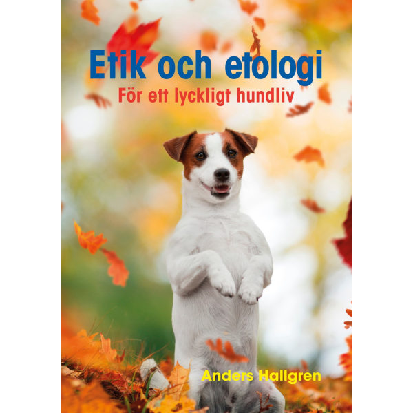 Etik och etologi - För ett lyckligt hundliv 9789151979915