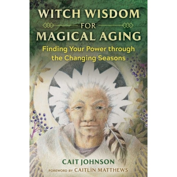 Witch Wisdom For Magical Aging 9781644114773