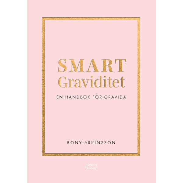 Smart graviditet : en handbok för gravida 9789189706965