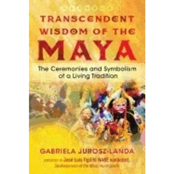 Transcendent Wisdom Of The Maya 9781591433347