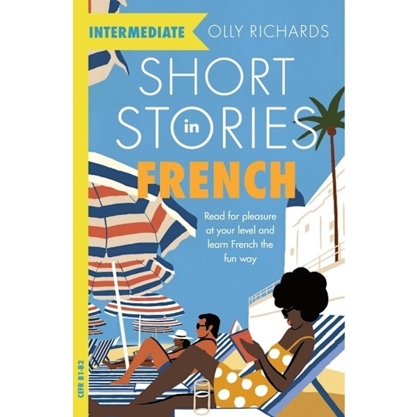 Short Stories In French For Intermediate Learners 9781529361506