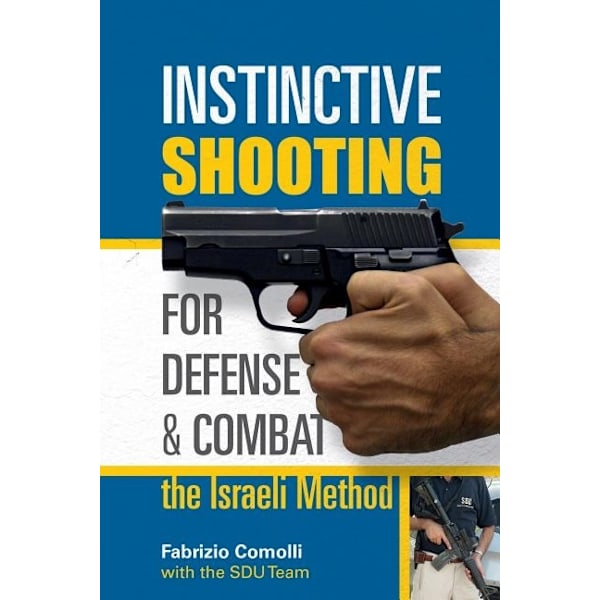 Instinctive shooting for defense and combat 9780764353116